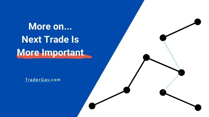 More on Next Trade Is More Important